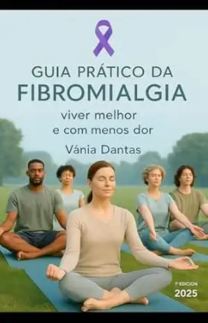 Guia prático da fibromialgia: Viva Melhor e com Menos Dor – Vania  Dantas