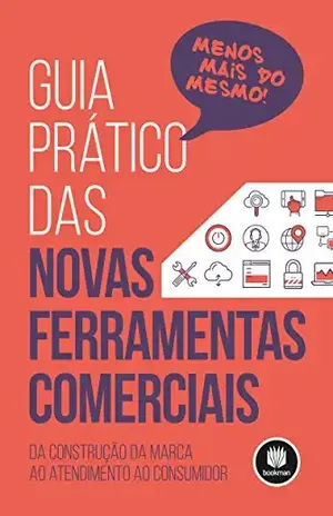 Guia Prático das Novas Ferramentas Comerciais: Da Construção da Marca ao Atendimento ao Consumidor - Henrique Tormena