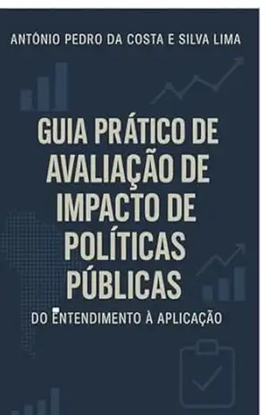 Guia Prático De Avaliação De Impacto Em Políticas Públicas – Antonio Pedro Costa Silva Da E Lima