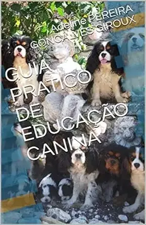 GUIA PRATICO DE EDUCAÇÃO CANINA – Adeline PEREIRA GONCALVES GIROUX