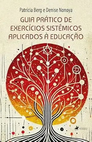 Guia prático de exercícios sistêmicos aplicados à educação – Patrícia Berg