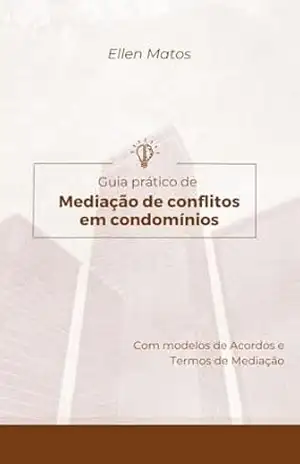 Guia prático de Mediação de conflitos em condomínios – Ellen Matos
