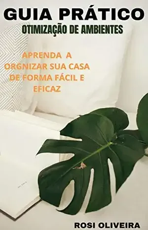 Guia Prático de Otimização de Ambientes: Residenciais e Comerciais – Rosi  Oliveira