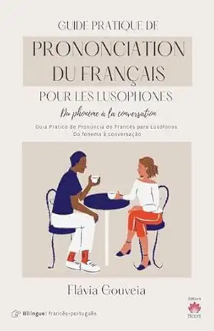 Guia prático de pronúncia do francês para lusófonos: Do fonema à conversação – Flávia Gouveia