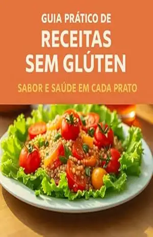 Guia Prático De Receitas Sem Glúten Sabor E Saúde Em Cada Prato - Marcelo Fidelis Portella