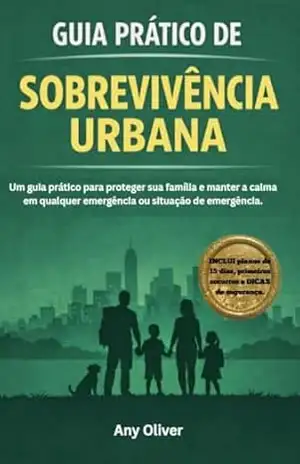 Guia Prático de Sobrevivência Urbana: Um guia prático para proteger sua família e manter a calma em qualquer emergência ou situação de emergência. – Any  Oliver