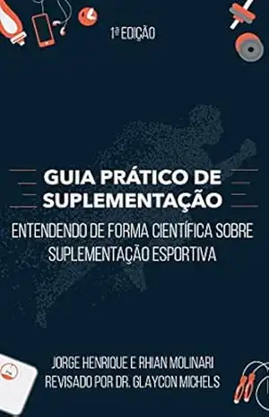 Guia Prático de Suplementação: Entendendo de forma científica sobre suplementação esportiva – Rhian Wagner Redua Mauro Molinari