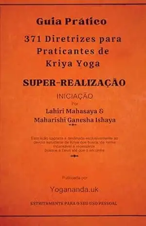 Guia Prático e 371 Diretrizes para Praticantes de Kriya Yoga (Swami Paramahamsa (Yogananda)) – Lahiri Mahasaya