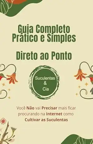 Guia pratico e direto ao ponto: Para cuidar de suculentas – Elegi  S Silva