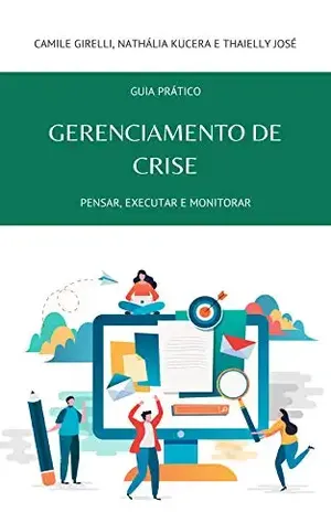 GUIA PRÁTICO GERENCIAMENTO DE CRISE: PENSAR, EXECUTAR E MONITORAR - JUSTA MODA