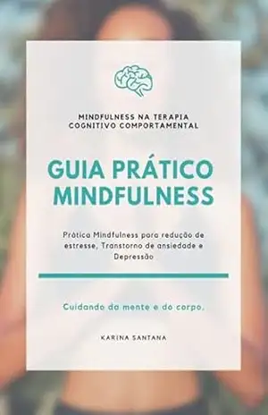 Guia Prático Mindfulness Na Terapia Cognitivo Comportamental – Karina Santana