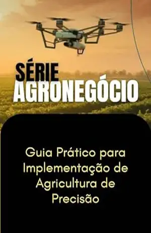 Guia Prático para Implementação de Agricultura de Precisão (SUCESSO NO AGRONEGÓCIO) – MAX EDITORIAL