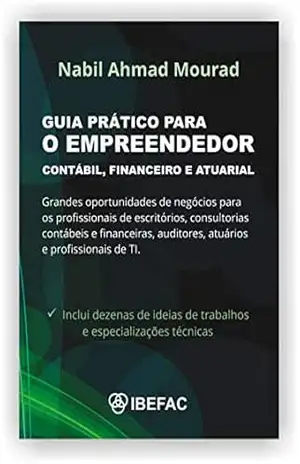 Guia Prático Para o Empreendedor Contábil, Financeiro e Atuarial – Nabil Ahmad Mourad