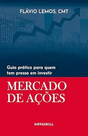 Guia prático para quem tem pressa em investir: Mercado de Ações - Flávio Lemos
