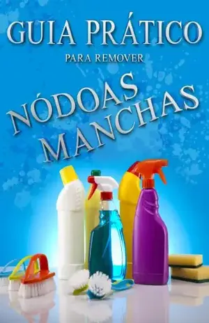 Guia Prático Para Remover Manchas e nódoas: O seu guia completo para remover Manchas e Nódoas – Paulo Páscoa