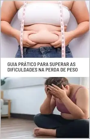 Guia Prático para Superar as Dificuldades na Perda de Peso – João Vitor Saturnino