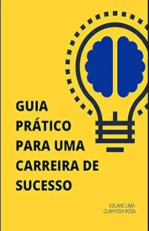 Guia Prático para uma carreira de sucesso – Edlane Lima