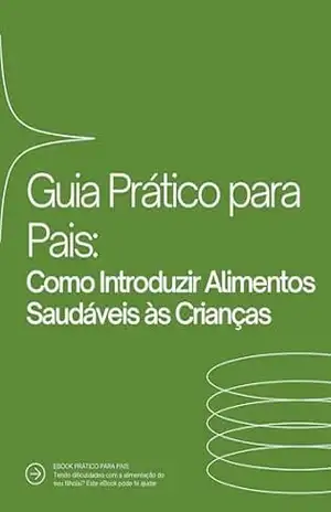 Guia Práticopara Pais: Como Introduzir Alimentos Saudáveis às Crianças – Caio Zuccolotto