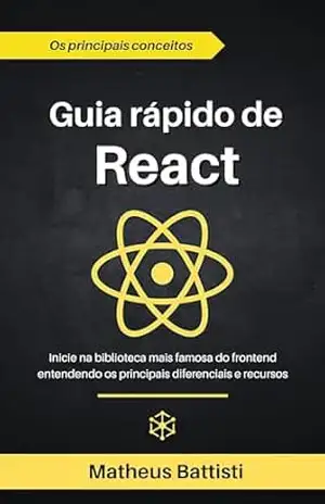 Guia rápido de React: Aprenda os conceitos base da biblioteca - Matheus Battisti
