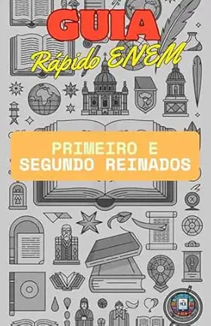 Guia Rápido ENEM: Primeiro e Segundo Reinados – Henderson Bariani