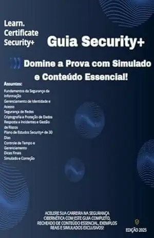 Guia Security+ (SY0–701): Domine a Prova com Simulado e Conteúdo Essencial!: Torne–se um Especialista em Segurança Cibernética com a Certificação Security+ (SY0–701)! - Stephano S HUNTER