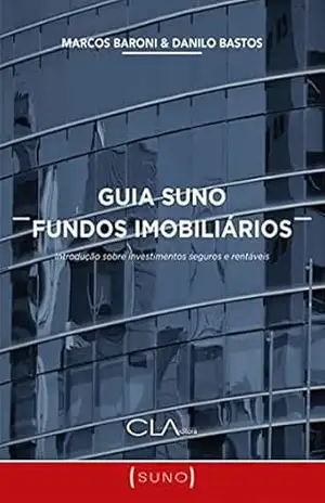Guia Suno Fundos Imobiliários: Introdução sobre investimentos seguros e rentáveis – Marcos Baroni