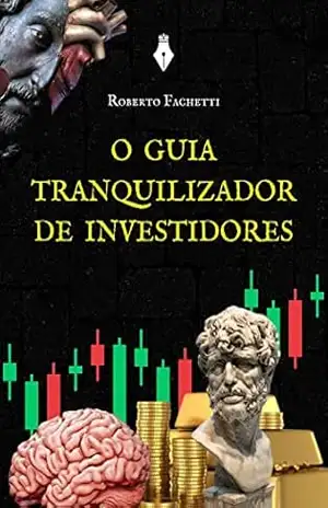 Guia Tranquilizador de Investidores – Roberto Fachetti Pereira Junior