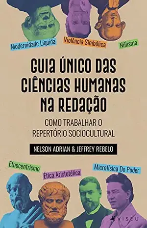 Guia Único das Ciência Humanas na Redação: Como trabalhar o repertório sociocultural – Nelson Adrian