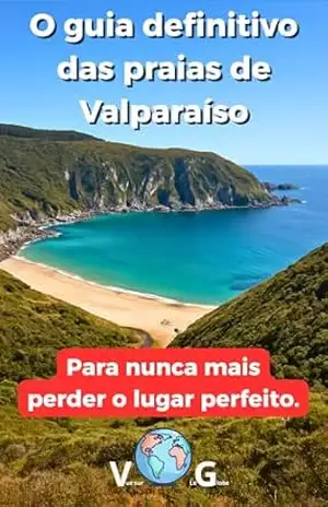 Guia Valparaíso: O guia definitivo das praias de Valparaíso: Para nunca mais perder o lugar perfeito. - Sidney Bonheur