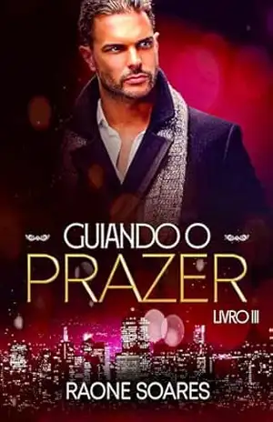 GUIANDO O PRAZER (TRILOGIA PRAZER Livro 3) – Raone Soares
