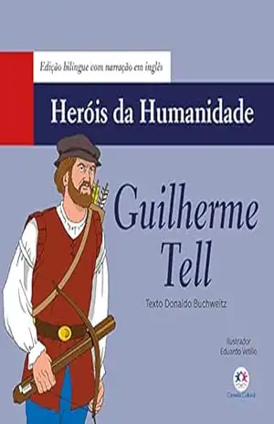 Guilherme Tell (Heróis da humanidade – Edição bilíngue) – Donaldo Buchweitz