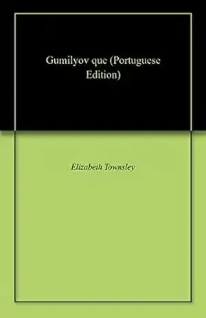 Gumilyov que – Elizabeth  Townsley