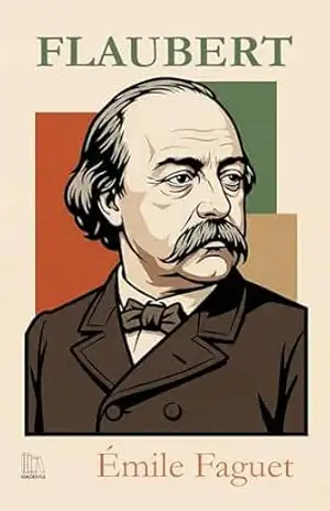 Gustave Flaubert – Émile Faguet