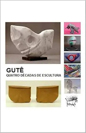 GUTÊ: Quatro Décadas de Escultura – Carlos Augusto da Silva