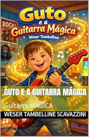 GUTO E A GUITARRA MÁGICA: Guitarra MÁGICA – WESER TAMBELLINE  SCAVAZZINI