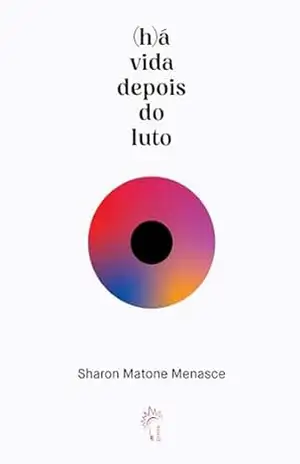 (H)á vida depois do luto - Sharon Matone Menasce