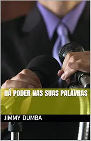 Há Poder Nas Suas Palavras – Jimmy Dumba