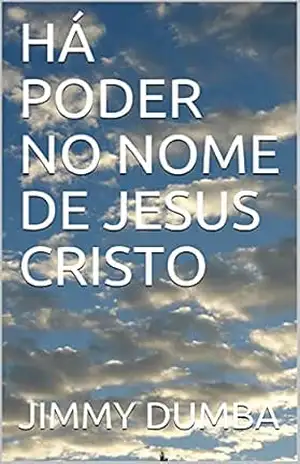 HÁ PODER NO NOME DE JESUS CRISTO – JIMMY DUMBA