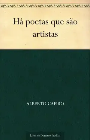 Há poetas que são artistas – Alberto Caeiro