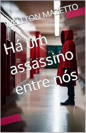 Há um assassino entre nós – WELLTON MAZETTO