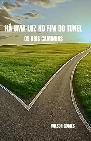 Há Uma Luz No Fim Do Túnel – Wilson Gomes Da Silva