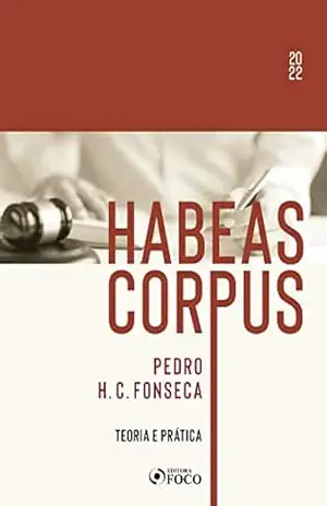 Habeas corpus: Teoria e prática – Pedro H. C. Fonseca
