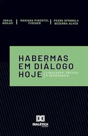 Habermas em Diálogo Hoje: Linguagem, crítica e democracia – Mariana Pimentel Fischer