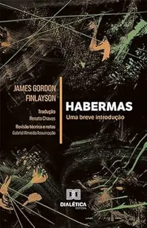 Habermas: uma breve introdução – James Gordon Finlayson