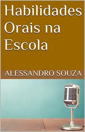 Habilidades Orais na Escola - Alessandro Souza