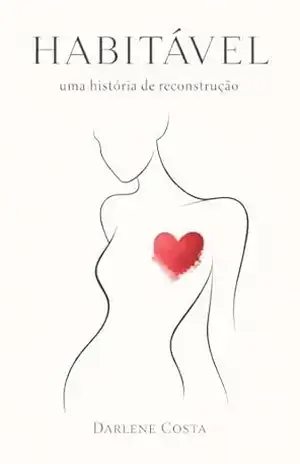 Habitável: Uma história de reconstrução – Darlene Costa