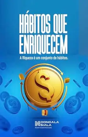 Hábitos que Enriquecem II: A Riqueza é um conjunto de hábitos – Ndongala Nsiala