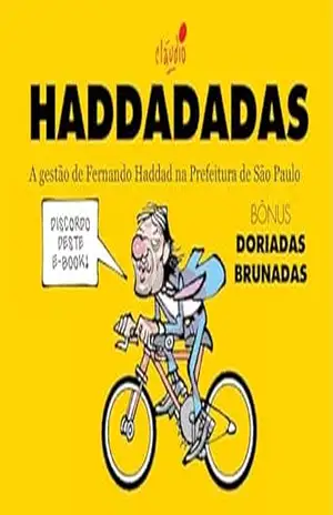 Haddadadas: A gestão de Fernando Haddad na Prefeitura de São Paulo – Cláudio de Oliveira