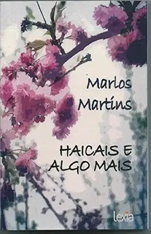 Haicais e algo mais – Marlos Martins