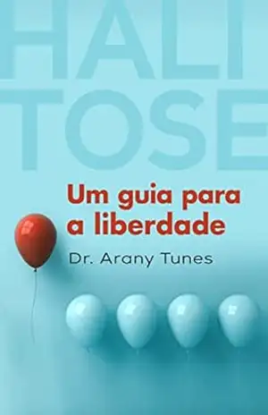 Halitose. Um guia para a liberdade. – Dr. Arany  Tunes